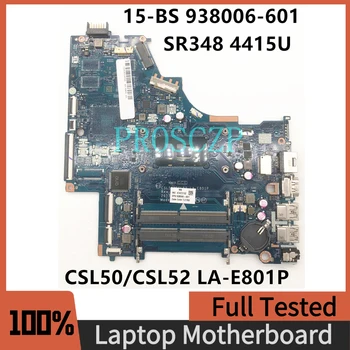938006-601 Бесплатная Доставка Для HP 15-BS060WM 15-BS Материнская плата ноутбука CSL50/CSL52 LA-E801P с процессором SR348 4415U работает на 100% хорошо